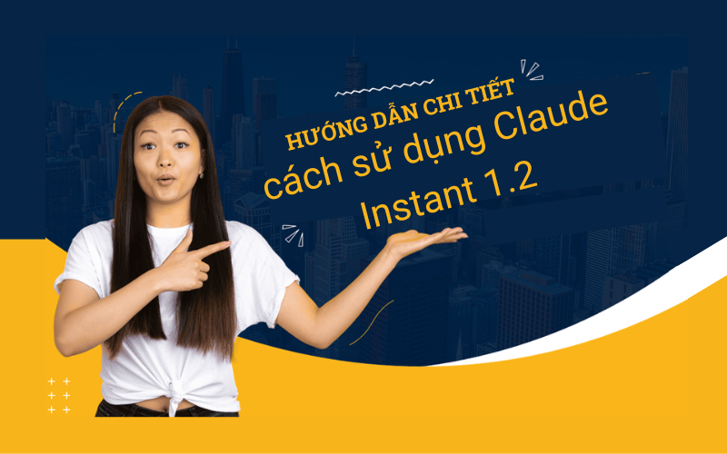huong-dan-chi-tiet-cach-su-dung-claude-instant-1-2